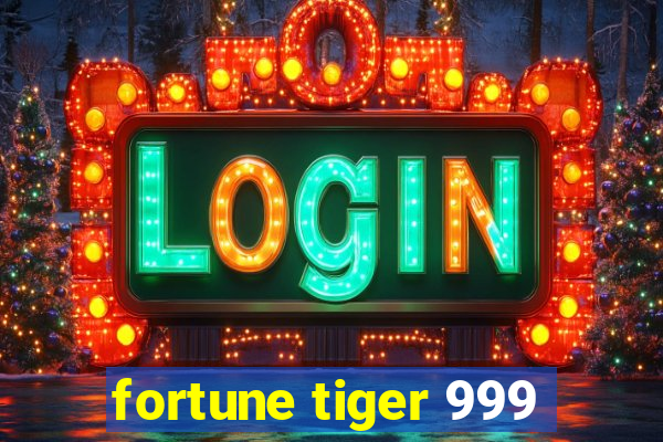 fortune tiger 999